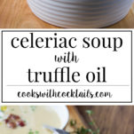 Easy and Healthy Celeriac Soup with Gruyere & Truffle Oil