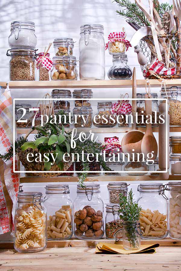 27 Pantry Essentials for Easy Entertaining